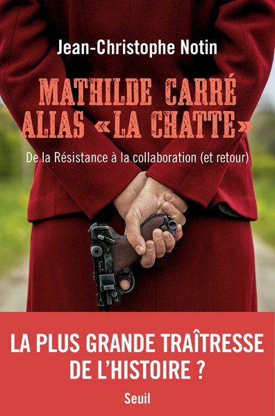 "Mathilde Carré alias ""La Chatte"" ", De la Résistance à la collaboration (et retour) (9782021469677-front-cover)