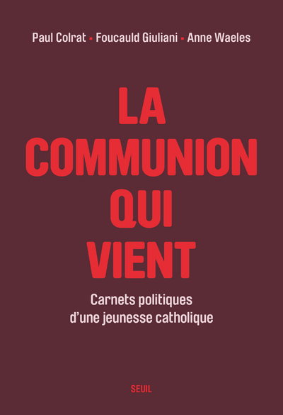 La Communion qui vient, Carnets politiques d'une jeunesse catholique (9782021472936-front-cover)
