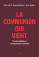 La Communion qui vient, Carnets politiques d'une jeunesse catholique (9782021472936-front-cover)