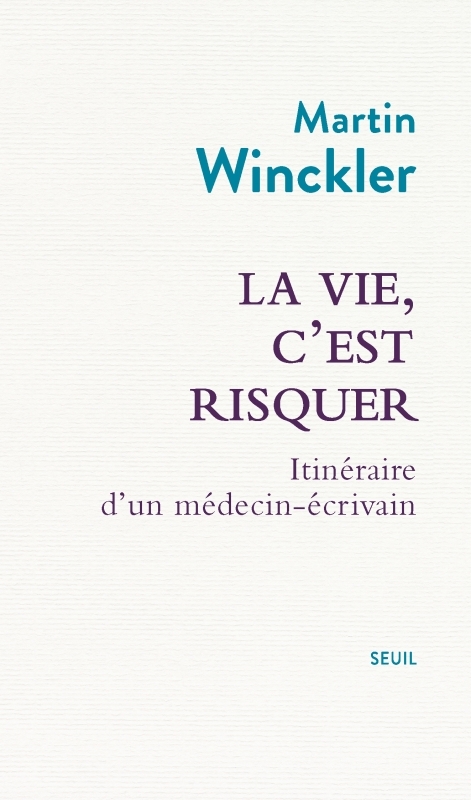 La vie, c'est risquer, Itinéraire d'un médecin écrivain (9782021499957-front-cover)