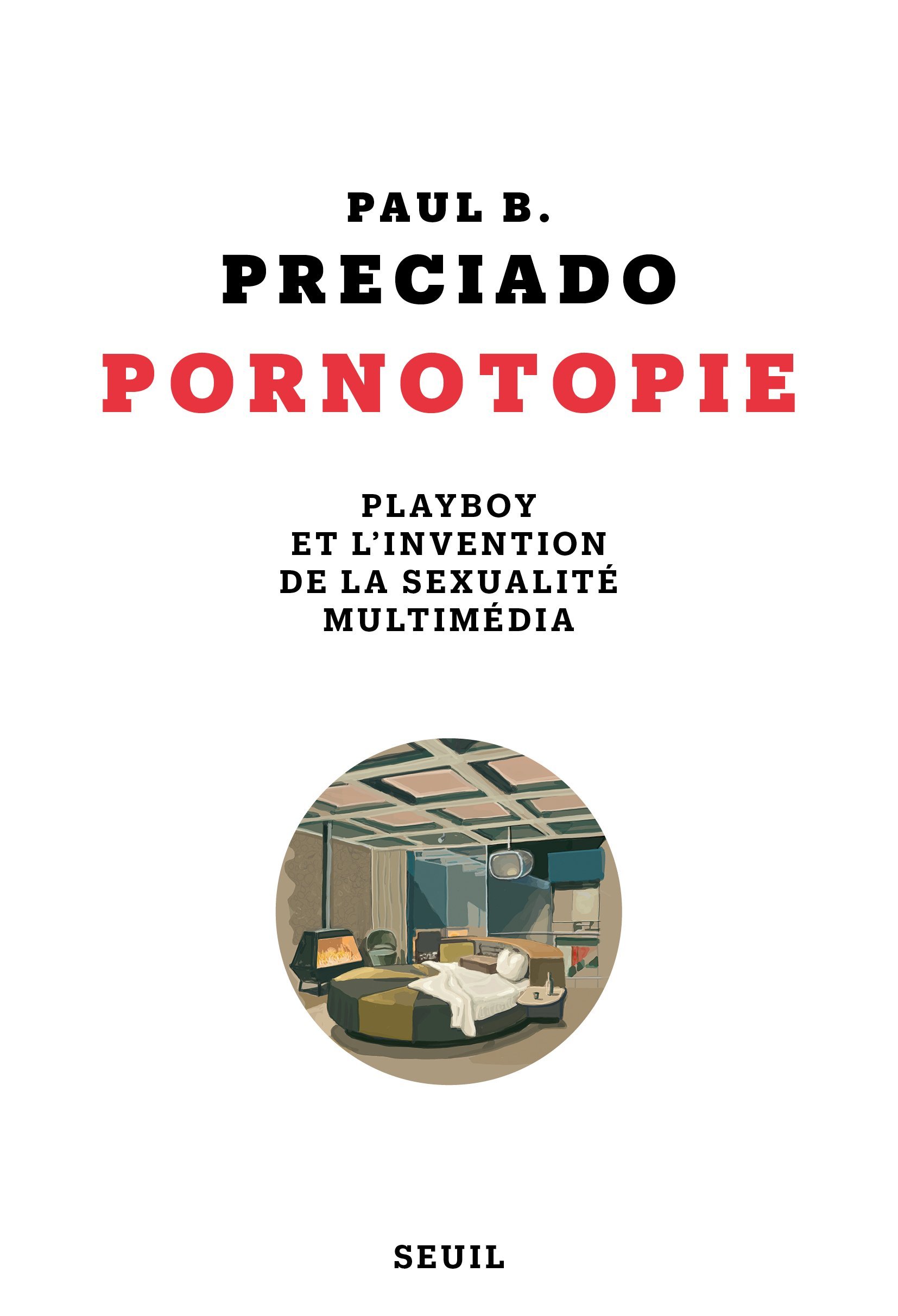 Pornotopie  ((nouvelle édition)), Playboy et l'invention de la sexualité multimédia (9782021483505-front-cover)