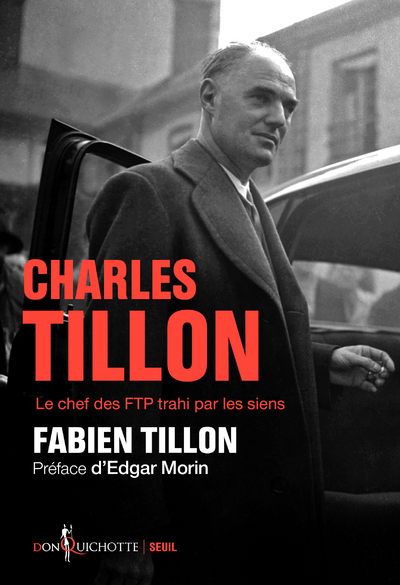 Charles Tillon  (Préface d'Edgar Morin), Le chef des FTP trahi par les siens (9782021429541-front-cover)
