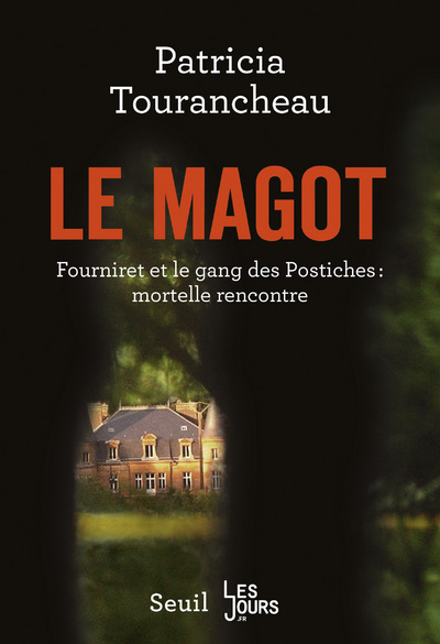 Le Magot  (Seuil/Les Jours), Fourniret et le gang des Postiches : mortelle rencontre (9782021419825-front-cover)