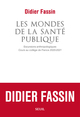 Les Mondes de la santé publique, Excursions anthropologiques. Cours au collège de France 2020-2021 (9782021486117-front-cover)