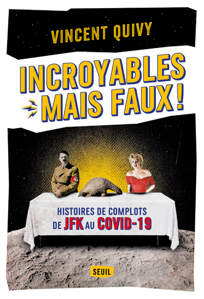Incroyables  mais faux !, Histoires de complots de JFK au Covid-19 (9782021432633-front-cover)