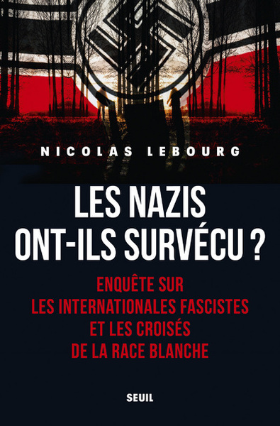 Les Nazis ont-ils survécu?, Enquête sur les Internationales fascistes et les croisés de la race blanche (9782021413717-front-cover)