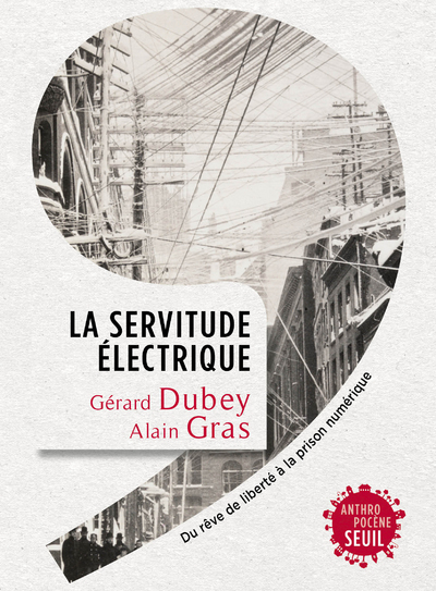 La Servitude électrique, Du rêve de liberté à la prison numérique (9782021432800-front-cover)