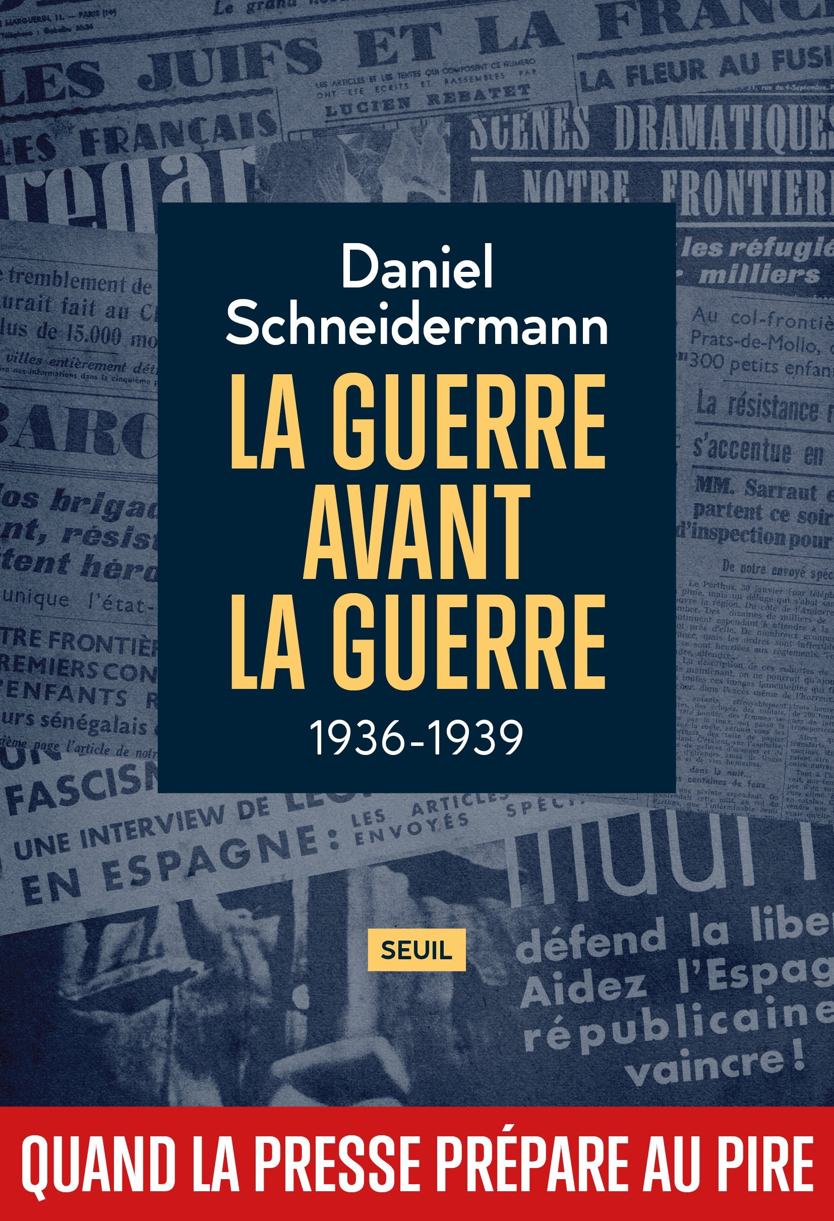 La Guerre avant la guerre, 1936-1939. Quand la presse prépare au pire (9782021478419-front-cover)