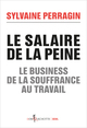 Le Salaire de la peine, Le business de la souffrance au travail (9782021422627-front-cover)