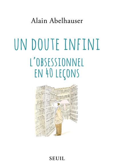 Un doute infini, L'obsessionnel en 40 leçons. (9782021455977-front-cover)