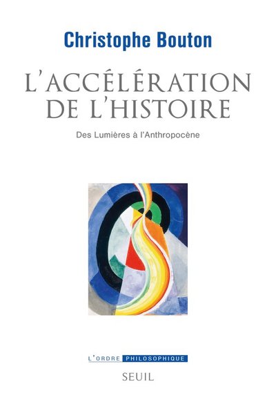 L Accélération de l histoire, Des Lumières à lAnthropocène (9782021486926-front-cover)