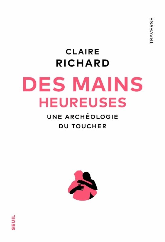 Des mains heureuses, Une archéologie du toucher (9782021479768-front-cover)
