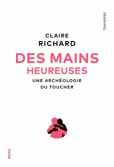 Des mains heureuses, Une archéologie du toucher (9782021479768-front-cover)