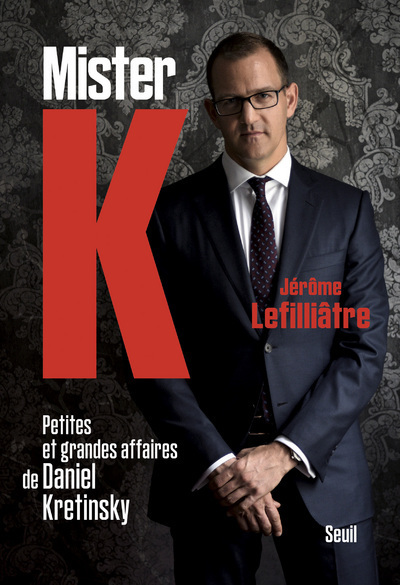 Mister K, Petites et grandes affaires de Daniel Kretinsky (9782021436679-front-cover)