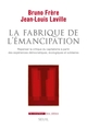 La Fabrique de l'émancipation, Repenser la critique du capitalisme à partir des expériences démocratiques, écologiques et solida (9782021484878-front-cover)