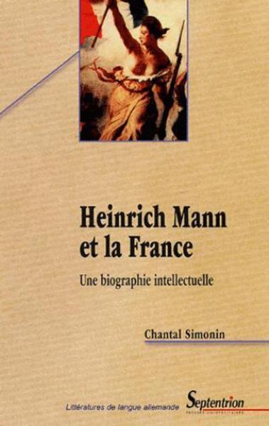 Heinrich Mann et la France, Une biographie intellectuelle (9782859399016-front-cover)