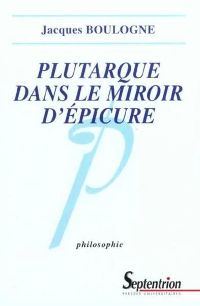 Plutarque dans le miroir d'Épicure analyse d'une critique systématique de l'épicurisme (9782859398057-front-cover)