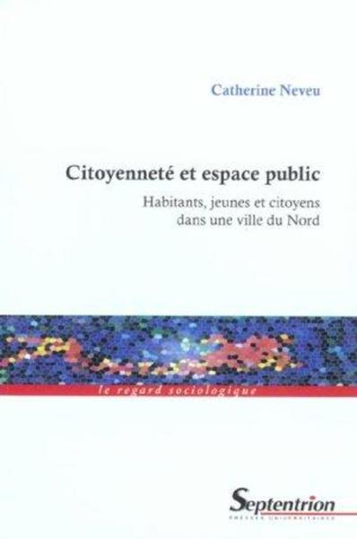 Citoyenneté et espace public, Habitants, jeunes et citoyens dans une ville du Nord (9782859398194-front-cover)