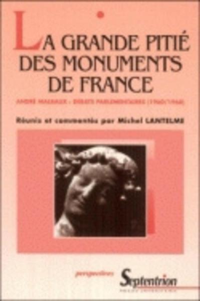 La grande pitié des monuments de France, André Malraux : Débats  parlementaires (1960/1968) (9782859395483-front-cover)