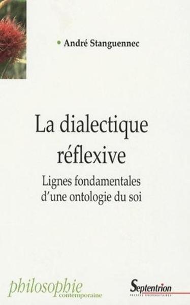 La dialectique réflexive, Lignes fondamentales d''une ontologie du soi (9782859399481-front-cover)