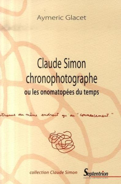 Claude Simon chronophotographe, ou les onomatopées du temps (9782859399740-front-cover)