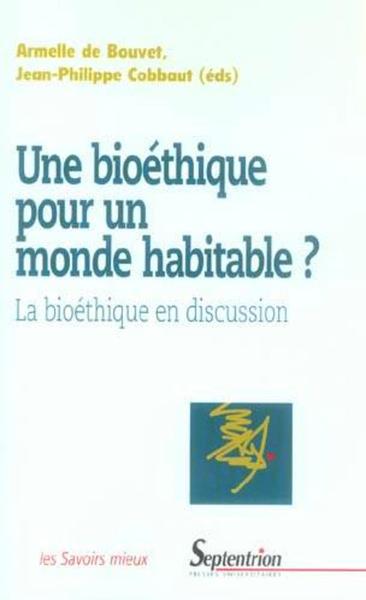 Une bioéthique pour un monde habitable ?, La bioéthique en discussion (9782859399221-front-cover)