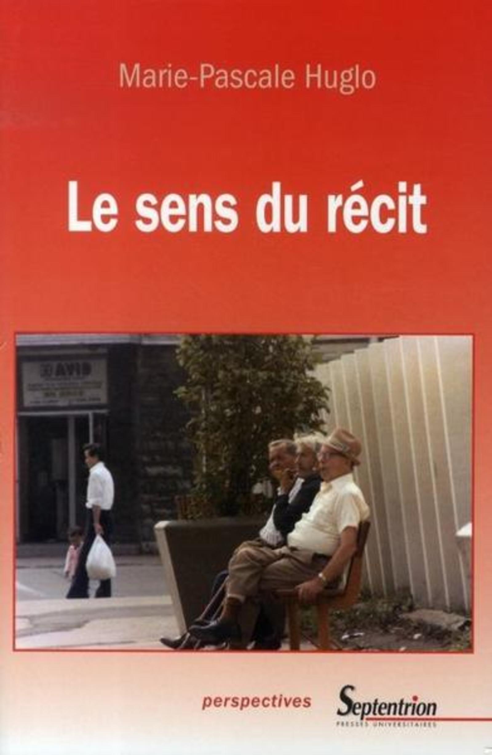 Le sens du récit, Pour une approche esthétique de la narrativité contemporaine (9782859399764-front-cover)