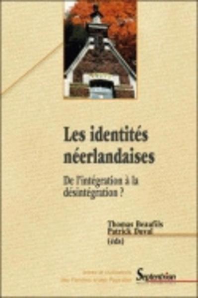 Les identités néerlandaises, De l''intégration à la désintégration ? (9782859399511-front-cover)