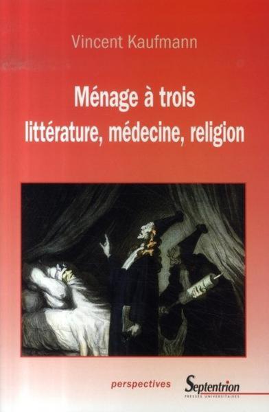 Ménage à trois littérature, médecine, religion (9782859399825-front-cover)