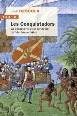Les conquistadors, La découverte et la conquête de l'Amérique latine (9791021042353-front-cover)