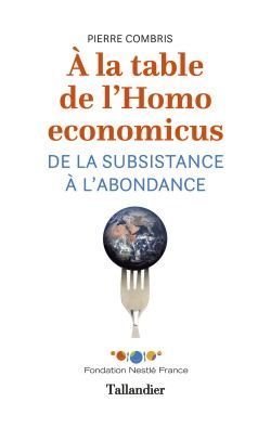 À LA TABLE DE L'HOMO ECONOMICUS, DE LA SUBSISTANCE À L'ABONDANCE (9791021037755-front-cover)