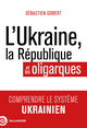 L'Ukraine, la République et les oligarques, Comprendre le système ukrainien (9791021060548-front-cover)