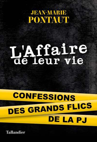 L'affaire de leur vie, Confessions des grands flics de la PJ (9791021035942-front-cover)