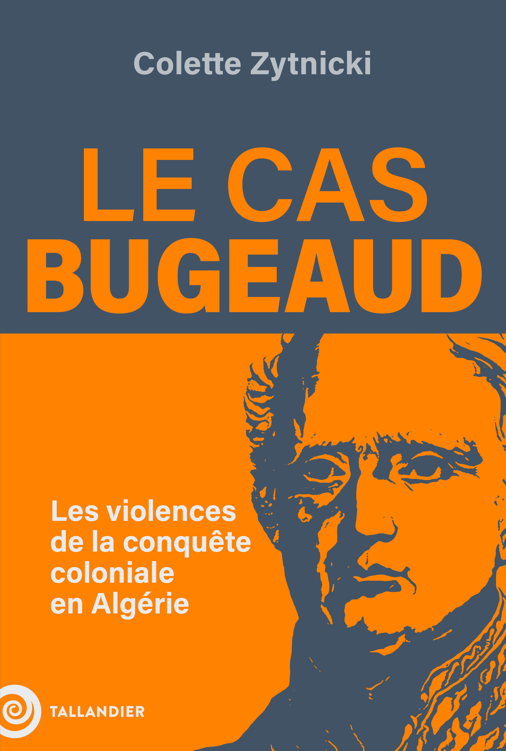 Le cas Bugeaud, Les violences de la conquête coloniale en Algérie (9791021054943-front-cover)