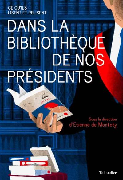 Dans la bibliothèque de nos présidents, Ce qu'ils lisent et relisent (9791021029613-front-cover)