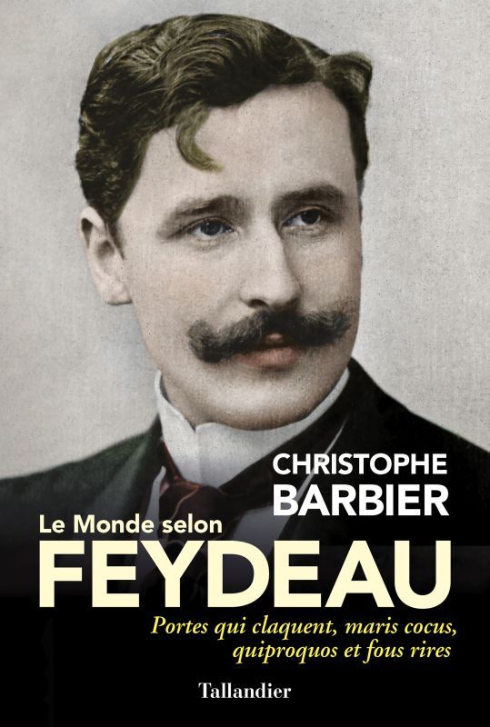 LE MONDE SELON FEYDEAU, PORTES QUI CLAQUENT, MARIS COCUS, QUIPROQUOS ET FOUS RIRES (9791021045392-front-cover)