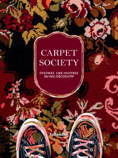 Carpet Society, Codimat une histoire du sol décoratif (9791021032248-front-cover)