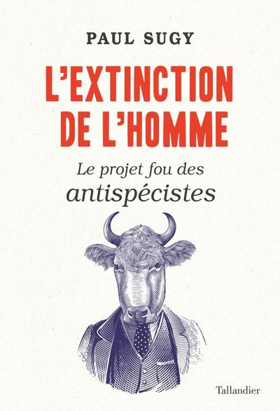 L'EXTINCTION DE L'HOMME, LE  PROJET FOU DES ANTISPÉCISTES (9791021039261-front-cover)