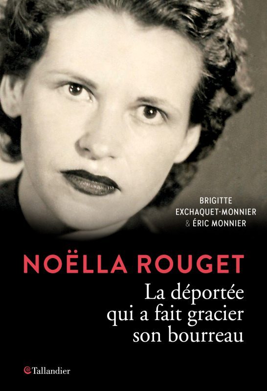 NOËLLA ROUGET, LA DÉPORTÉE QUI A FAIT GRACIER SON BOURREAU (9791021044821-front-cover)