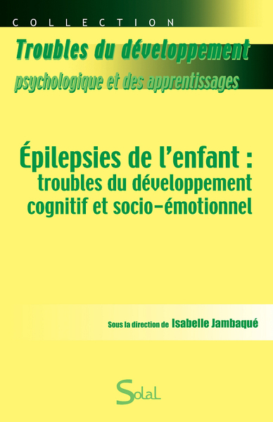 Épilepsies de l'enfant, Troubles du développement cognitif et socio-émotionnel (9782353270538-front-cover)