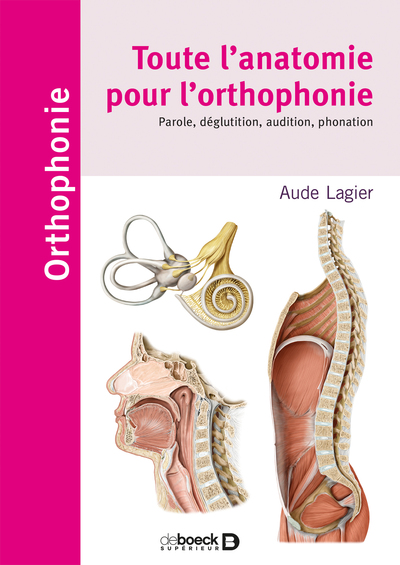 Toute l'anatomie pour l'orthophonie, Parole, déglutition, audition, phonation (9782353274239-front-cover)