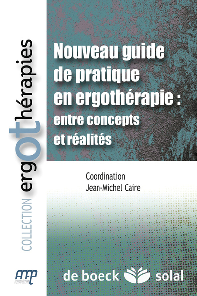 Nouveau guide de pratique en ergothérapie : entre concepts et réalités (9782353270521-front-cover)