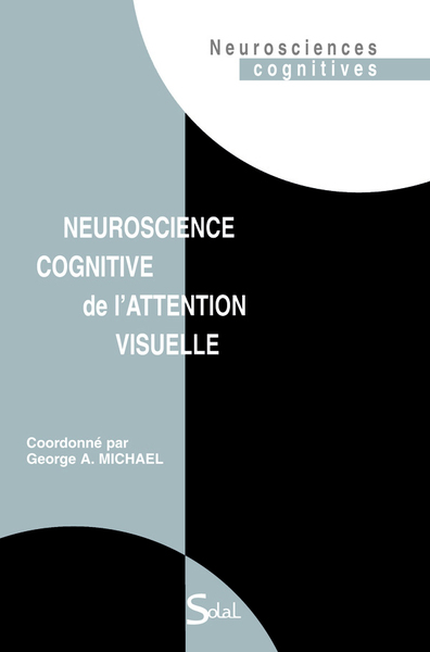 Neuroscience cognitive de l'attention visuelle (9782353270385-front-cover)
