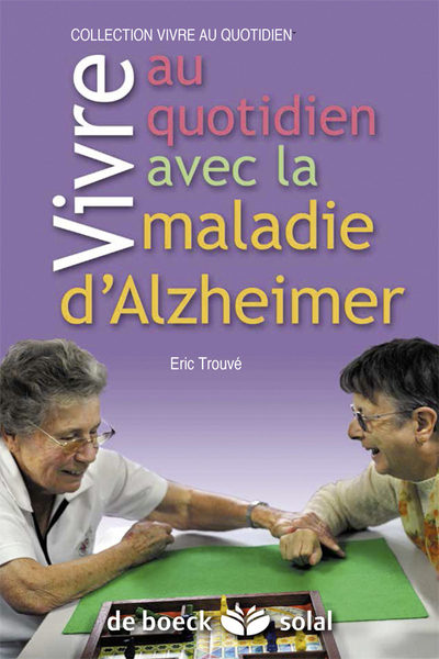 Vivre au quotidien avec la maladie d'Alzheimer ou une maladie apparentée (9782353271269-front-cover)