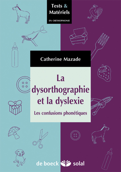 La dysorthographie et la dyslexie, Les confusions articulatoires et phonétiques (9782353271573-front-cover)
