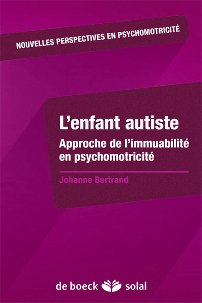 L'enfant autiste, Approche de l'immuabilité en psychomotricité (9782353273072-front-cover)