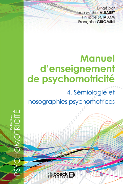 Manuel d'enseignement de psychomotricité, Tome 4 - Sémiologie et nosographies psychomotrices (9782353273690-front-cover)