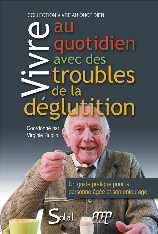 Vivre au quotidien avec des troubles de la déglutition, Un guide pratique pour la personne âgée et son entourage (9782353271375-front-cover)