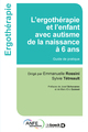 L’ergothérapie et l'enfant avec autisme de la naissance à 6 ans, Guide de pratique (9782353273935-front-cover)