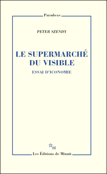 LE SUPERMARCHE DU VISIBLE, ESSAI D'ICONOMIE (9782707343482-front-cover)